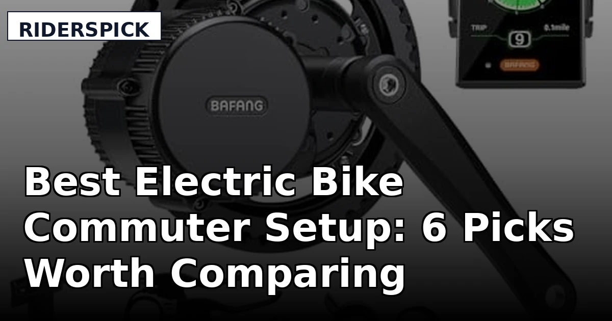 Best Electric Bike Commuter Setup: 6 Picks Worth Comparing